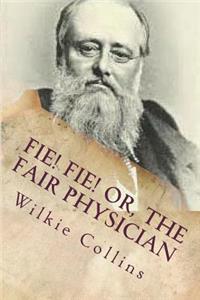Fie! Fie! Or, the Fair Physician
