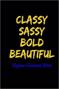 Classy Sassy Bold Beautiful - SIGMA Gamma Rho