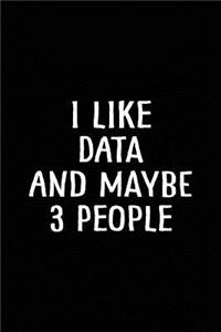 I Like Data and Maybe 3 People