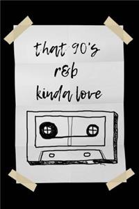 That 90s R&B Kinda Love
