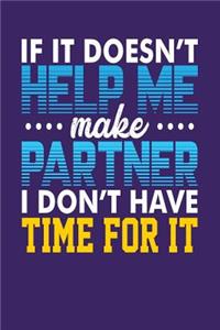 If It Doesn't Help Me Make Partner, I Don't Have Time For It