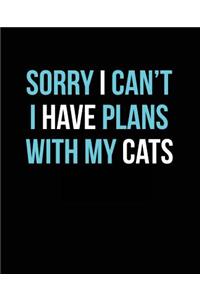 Sorry I Can't I Have Plans with My Cats: Composition Notebook Wide Ruled School Journal