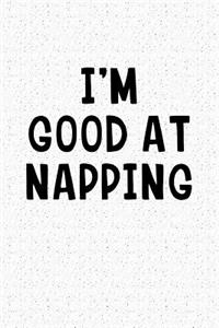 I'm Good at Napping