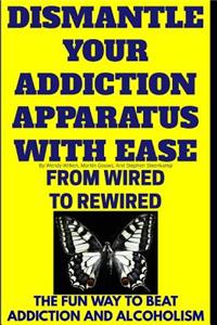 Dismantle Your Addiction Apparatus With Ease