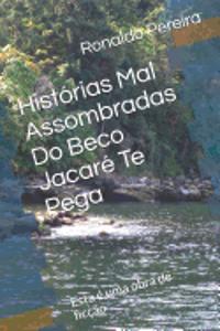 Histórias Mal Assombradas Do Beco Jacaré Te Pega