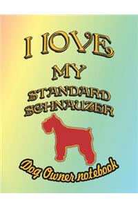 I Love My Standard Schnauzer - Dog Owner Notebook