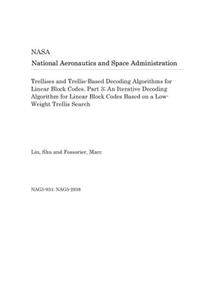 Trellises and Trellis-Based Decoding Algorithms for Linear Block Codes. Part 3; An Iterative Decoding Algorithm for Linear Block Codes Based on a Low-Weight Trellis Search