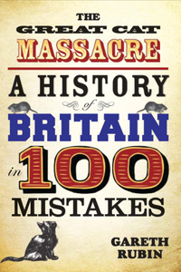 Great Cat Massacre - A History of Britain in 100 Mistakes