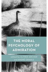 The Moral Psychology of Admiration