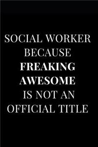 Social Worker Because Freaking Awesome Is Not an Official Title