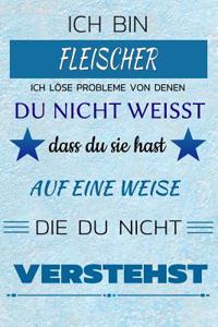Ich Bin Fleischer Ich Löse Probleme Von Denen Du Nicht Weißt Dass Du Sie Hast - Auf Eine Weise Die Du Nicht Verstehst