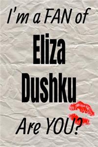 I'm a Fan of Eliza Dushku Are You? Creative Writing Lined Journal
