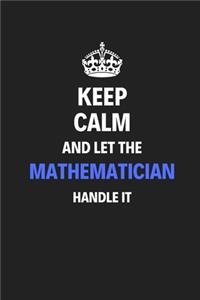 Keep Calm And Let The Mathematician Handle It