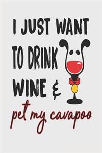 I Just Want to Drink Wine & Pet My Cavapoo