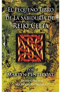 Pequeño Libro de La Sabiduría de Reiki Celta