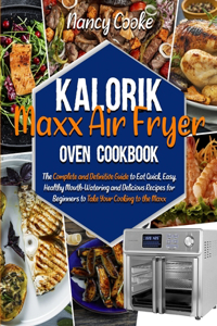Kalorik Maxx Air Fryer Oven Cookbook
