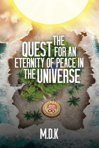 Quest For An Eternity of Peace In the Universe