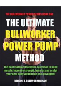 Ultimate Bullworker Power Pump Method: Bullworker Power Series