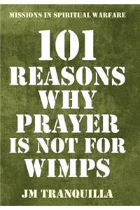 101 Reasons Why Prayer Is Not for Wimps