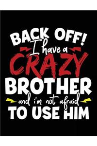 Back Off! I Have a Crazy Brother and I'm Not Afraid to Use Him