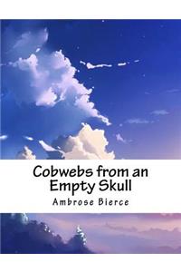 Cobwebs from an Empty Skull
