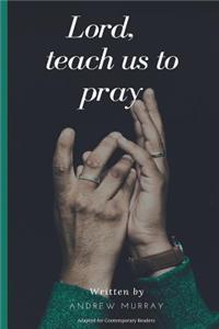 Lord, Teach Us to Pray (Adapted for Contemporary Readers)