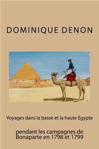 Voyages Dans La Basse Et La Haute Egypte Pendant Les Campagnes de Bonaparte En 1