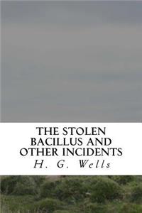 The Stolen Bacillus and Other Incidents