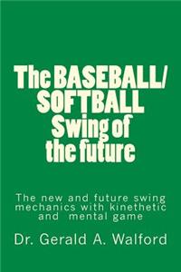 The BASEBALL/SOFTBALL Swing of the future