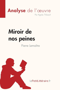 Miroir de nos peines de Pierre Lemaitre (Analyse de l'oeuvre)