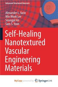 Self-Healing Nanotextured Vascular Engineering Materials