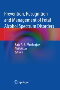 Prevention, Recognition and Management of Fetal Alcohol Spectrum Disorders