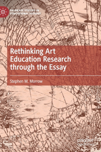 Rethinking Art Education Research Through the Essay