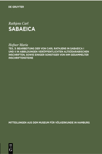Bearbeitung Der Von Carl Rathjens in Sabaeica I Und II in Abbildungen Veröffentlichten Altsüdarabischen Inschriften, Sowie Einiger Sonstiger Von Ihm Gesammelter Inschriftensteine