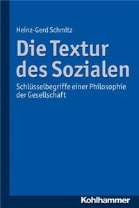 Die Textur Des Sozialen: Schlusselbegriffe Einer Philosophie Der Gesellschaft