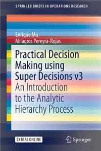 Practical Decision Making Using Super Decisions V3