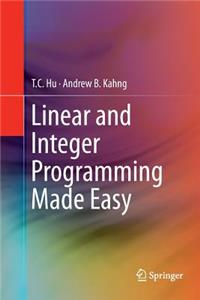 Linear and Integer Programming Made Easy