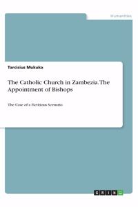 The Catholic Church in Zambezia. The Appointment of Bishops