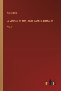 A Memoir of Mrs, Anna Laetitia Barbauld