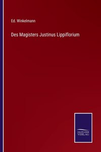 Des Magisters Justinus Lippiflorium