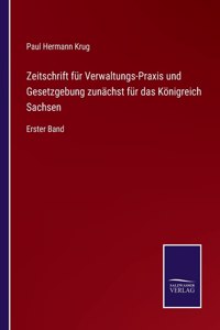 Zeitschrift für Verwaltungs-Praxis und Gesetzgebung zunächst für das Königreich Sachsen