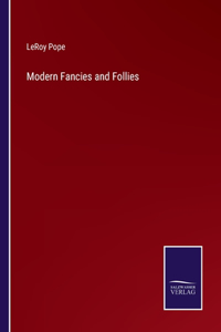 Modern Fancies and Follies