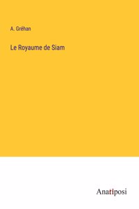 Le Royaume de Siam