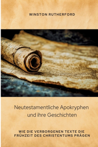 Neutestamentliche Apokryphen und ihre Geschichten