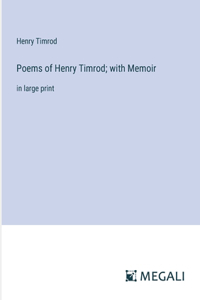 Poems of Henry Timrod; with Memoir