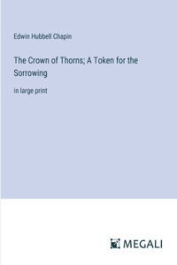 Crown of Thorns; A Token for the Sorrowing