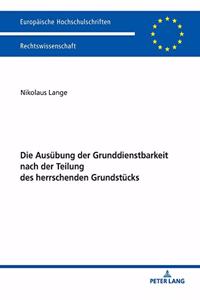 Die Ausuebung Der Grunddienstbarkeit Nach Der Teilung Des Herrschenden Grundstuecks