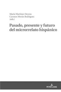 Pasado, Presente Y Futuro del Microrrelato Hispanico