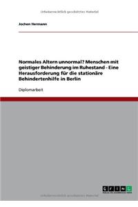 Normales Altern unnormal? Menschen mit geistiger Behinderung im Ruhestand