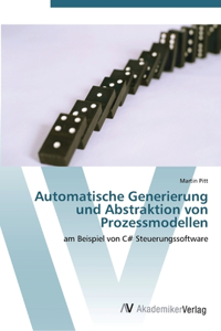 Automatische Generierung und Abstraktion von Prozessmodellen